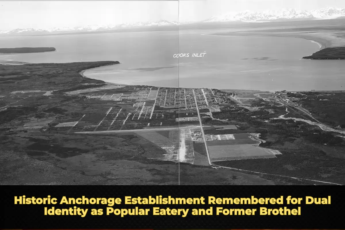 Historic Anchorage Establishment Remembered for Dual Identity as Popular Eatery and Former Brothel