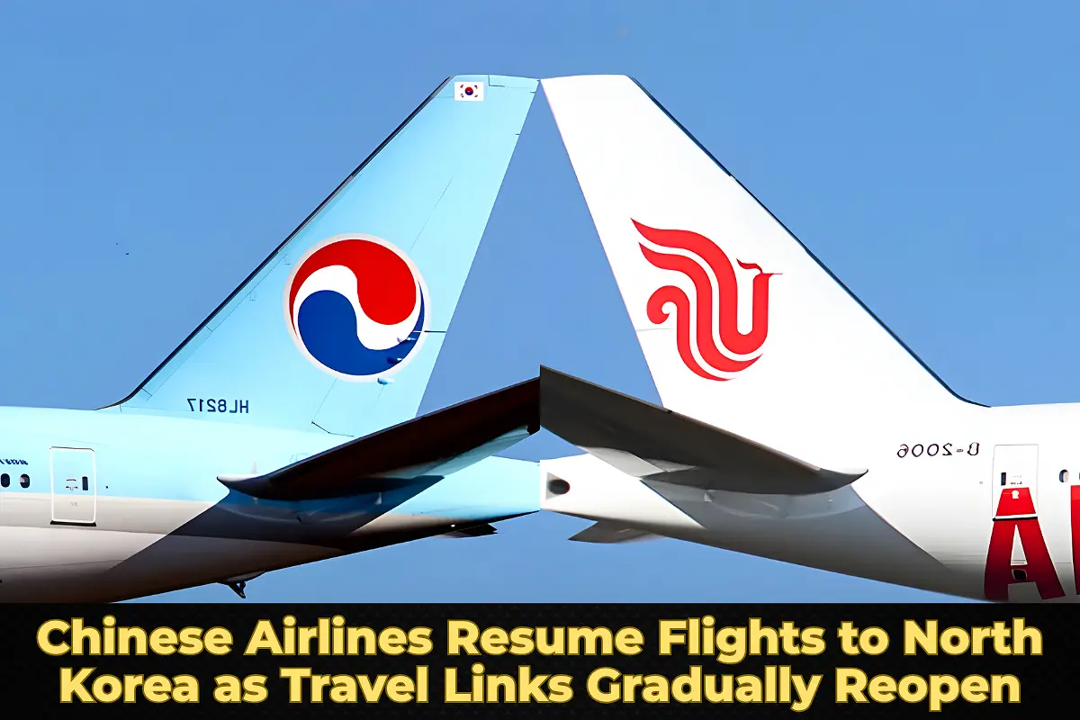 Chinese Airlines Resume Flights to North Korea as Travel Links Gradually Reopen