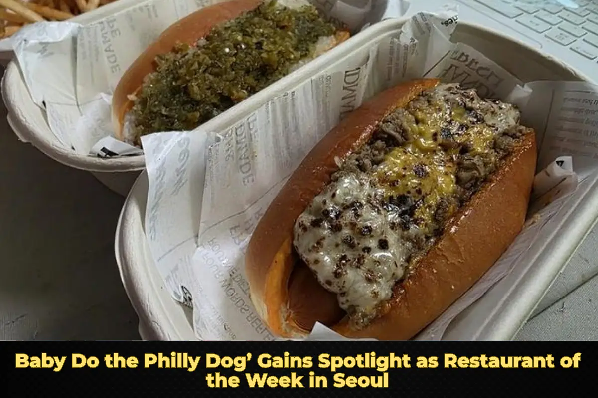 ‘Baby Do the Philly Dog’ Gains Spotlight as Restaurant of the Week in Seoul