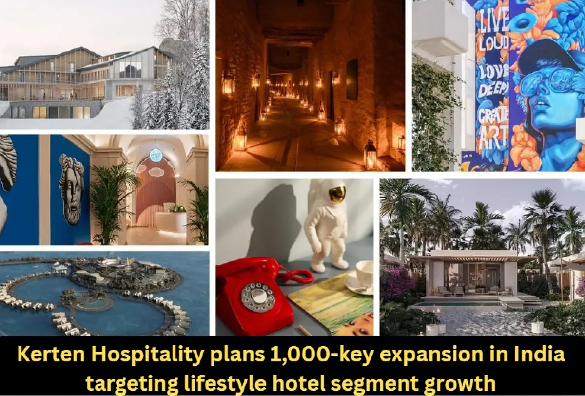 Kerten Hospitality plans 1,000-key expansion in India targeting lifestyle hotel segment growth