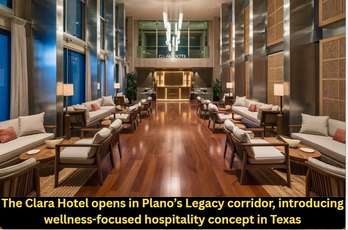The Clara Hotel opens in Plano’s Legacy corridor, introducing wellness-focused hospitality concept in Texas