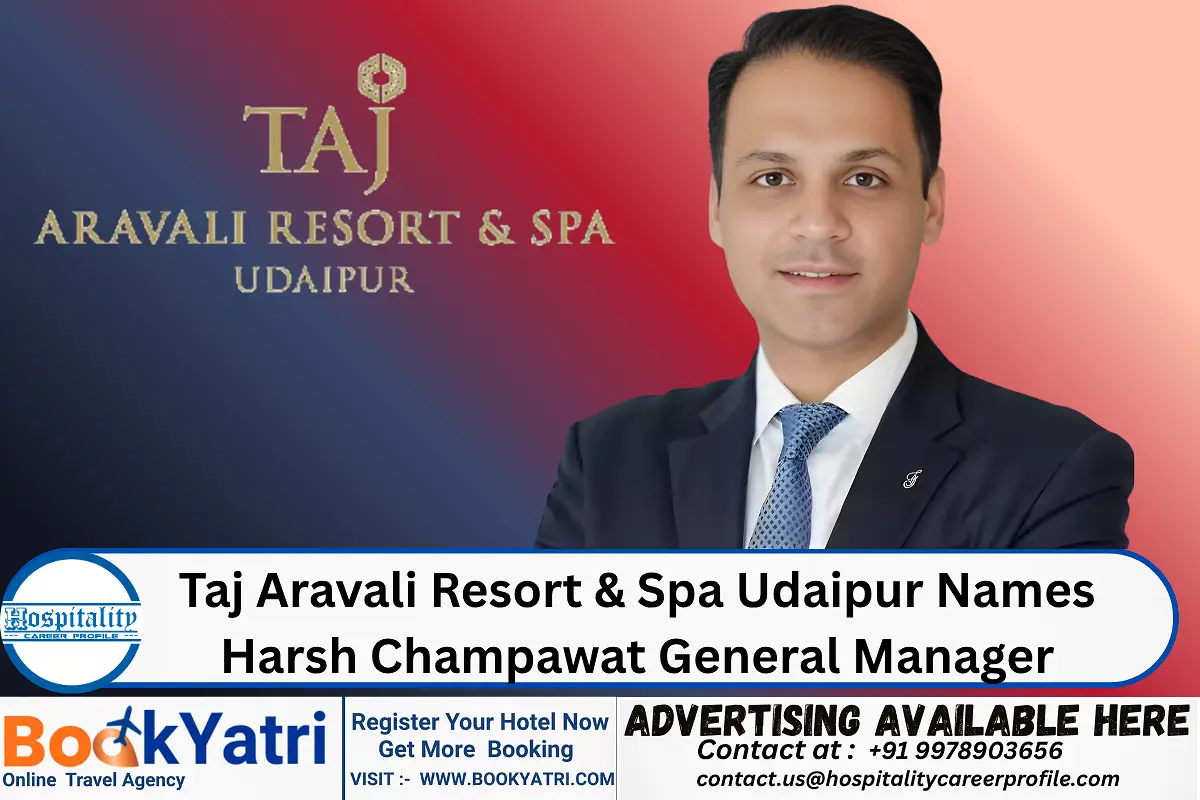 Taj Aravali Resort & Spa Udaipur Names Harsh Champawat General Manager