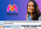 Myntra Strengthens Expansion Plans with Mansi Agarwal as Senior Director