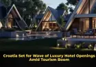 Croatia Set for Wave of Luxury Hotel Openings Amid Tourism Boom