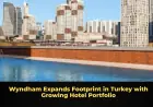 Wyndham Expands Footprint in Turkey with Growing Hotel Portfolio