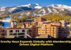 Gravity Haus Expands Globally with Membership-Driven Digital Platform