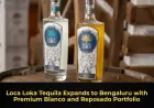 Loca Loka Tequila Expands to Bengaluru with Premium Blanco and Reposado Portfolio
