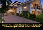 Lemon Tree Hotels Plans Overseas Expansion Amid Rising Outbound Travel from India