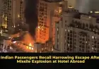 Indian Passengers Recall Harrowing Escape After Missile Explosion at Hotel Abroad