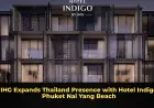 IHG Expands Thailand Presence with Hotel Indigo Phuket Nai Yang Beach