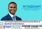 Amit Sripathi Appointed Chief Financial Officer at Wyndham Hotels & Resorts