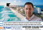 Juan Carlos Calderon Named Complex General Manager of JW Marriott Cancun Resort & Spa and Marriott Cancun
