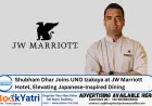 Shubham Dhar Joins UNO Izakaya at JW Marriott Hotel, Elevating Japanese-Inspired Dining