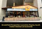 Brookfield Properties Launches Paytey South Indian Kitchen at Ecoworld