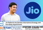Jio Platforms Accelerates International Strategy with Dan Bailey Appointment