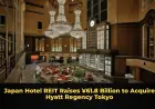 Japan Hotel REIT Raises ¥61.8 Billion to Acquire Hyatt Regency Tokyo