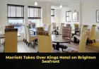 Marriott Takes Over Kings Hotel on Brighton Seafront