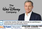 Leadership Update: Bob Iger Continues to Lead Disney’s Entertainment and Streaming Vision