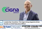 Leadership Transition: The Cigna Group Appoints Brian Evanko as Chief Executive Officer