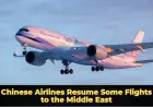 Chinese Airlines Resume Some Flights to the Middle East