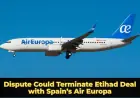 Dispute Could Terminate Etihad Deal with Spain’s Air Europa