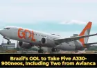 Brazil’s GOL to Take Five A330-900neos, Including Two from Avianca