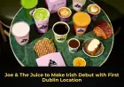 Joe & The Juice to Make Irish Debut with First Dublin Location