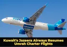 Kuwait’s Jazeera Airways Resumes Umrah Charter Flights