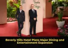 Beverly Hills Hotel Plans Major Dining and Entertainment Expansion