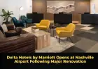 Delta Hotels by Marriott Opens at Nashville Airport Following Major Renovation