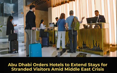 Abu Dhabi Orders Hotels to Extend Stays for Stranded Visitors Amid Middle East Crisis