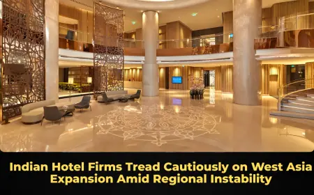 Indian Hotel Firms Tread Cautiously on West Asia Expansion Amid Regional Instability