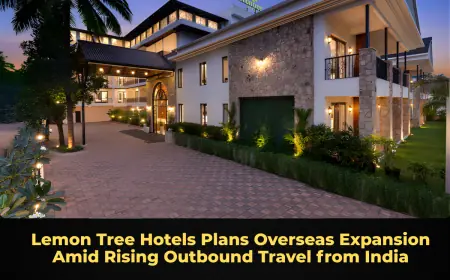 Lemon Tree Hotels Plans Overseas Expansion Amid Rising Outbound Travel from India
