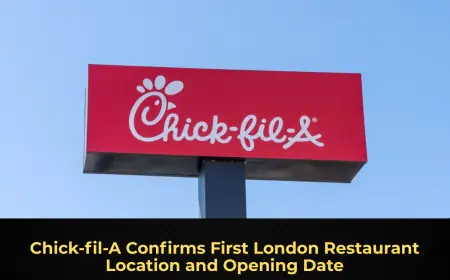 Chick-fil-A Confirms First London Restaurant Location and Opening Date