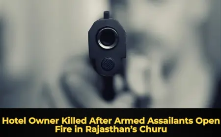 Hotel Owner Killed After Armed Assailants Open Fire in Rajasthan’s Churu