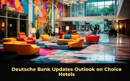 Deutsche Bank Updates Outlook on Choice Hotels