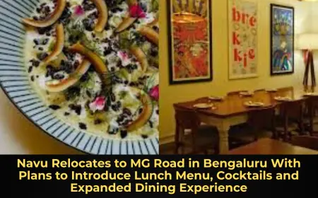 Navu Relocates to MG Road in Bengaluru With Plans to Introduce Lunch Menu, Cocktails and Expanded Dining Experience