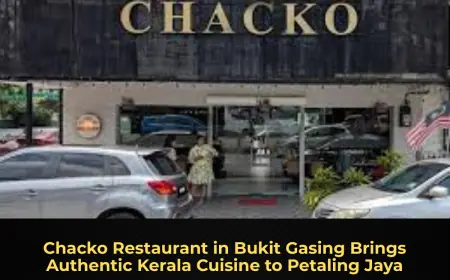 Chacko Restaurant in Bukit Gasing Brings Authentic Kerala Cuisine to Petaling Jaya
