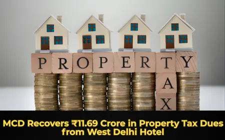 MCD Recovers ₹11.69 Crore in Property Tax Dues from West Delhi Hotel
