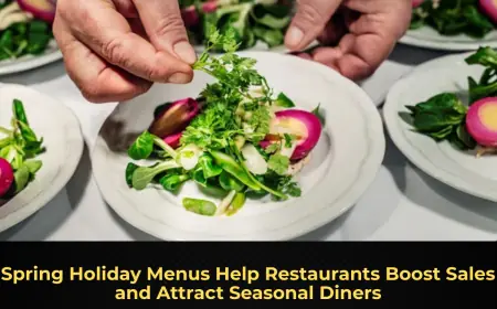 Spring Holiday Menus Help Restaurants Boost Sales and Attract Seasonal Diners