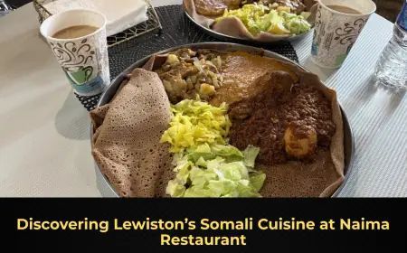 Discovering Lewiston’s Somali Cuisine at Naima Restaurant