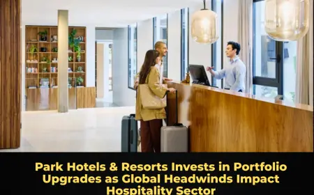 Park Hotels & Resorts Invests in Portfolio Upgrades as Global Headwinds Impact Hospitality Sector