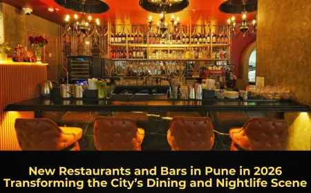 New Restaurants and Bars in Pune in 2026 Transforming the City’s Dining and Nightlife Scene