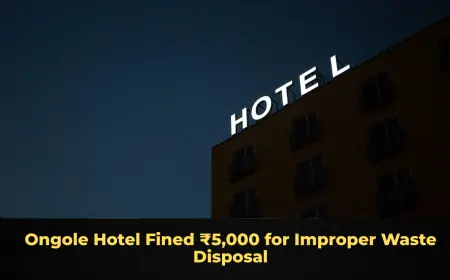 Ongole Hotel Fined ₹5,000 for Improper Waste Disposal