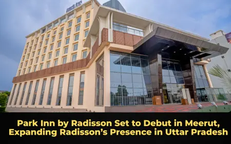 Park Inn by Radisson Set to Debut in Meerut, Expanding Radisson’s Presence in Uttar Pradesh