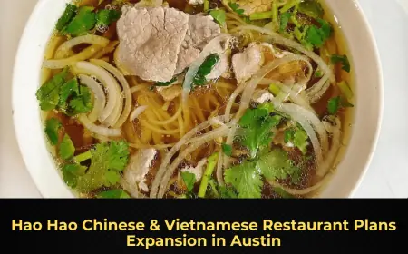 Hao Hao Chinese & Vietnamese Restaurant Plans Expansion in Austin