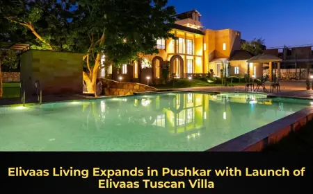 Elivaas Living Expands in Pushkar with Launch of Elivaas Tuscan Villa