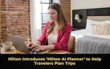 Hilton Introduces ‘Hilton AI Planner’ to Help Travelers Plan Trips