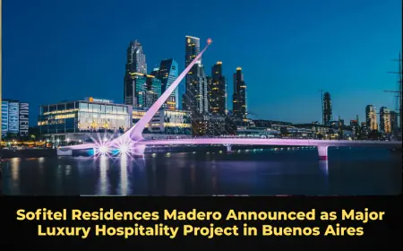Sofitel Residences Madero Announced as Major Luxury Hospitality Project in Buenos Aires