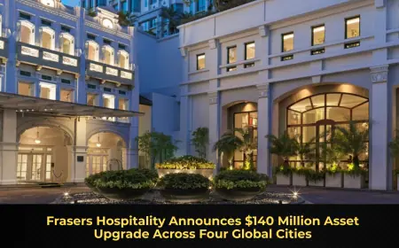 Frasers Hospitality Announces $140 Million Asset Upgrade Across Four Global Cities